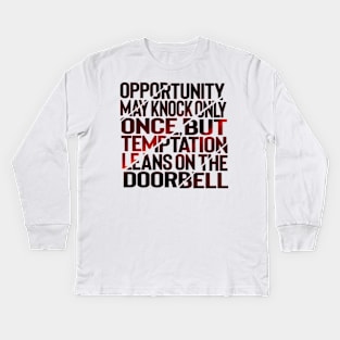 Opportunity knocks once Kids Long Sleeve T-Shirt